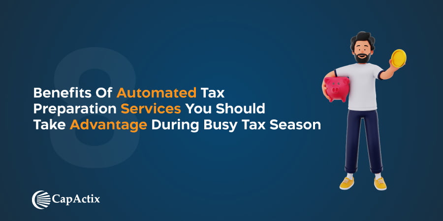 8 Benefits of Using Automated Tax Preparation Services During Tax Season