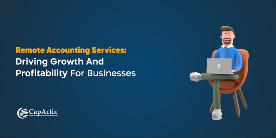 Remote Accounting Services: Growth and Profitability for Businesses