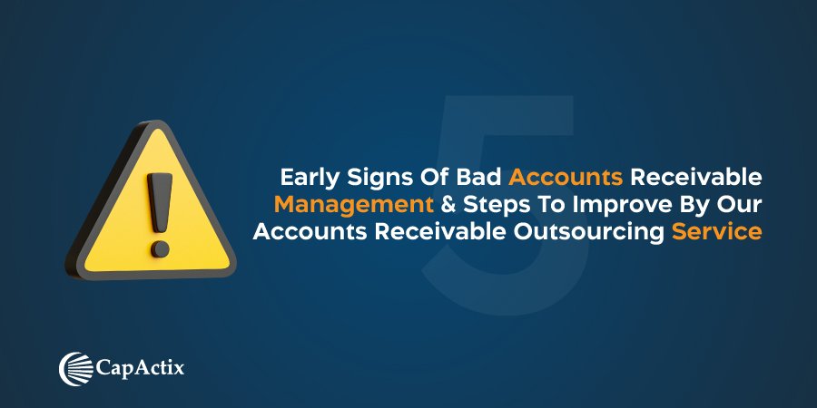 Discover the Early Signs of Poor Accounts Receivable Management & Improve by our Accounts Receivable Outsourcing Service