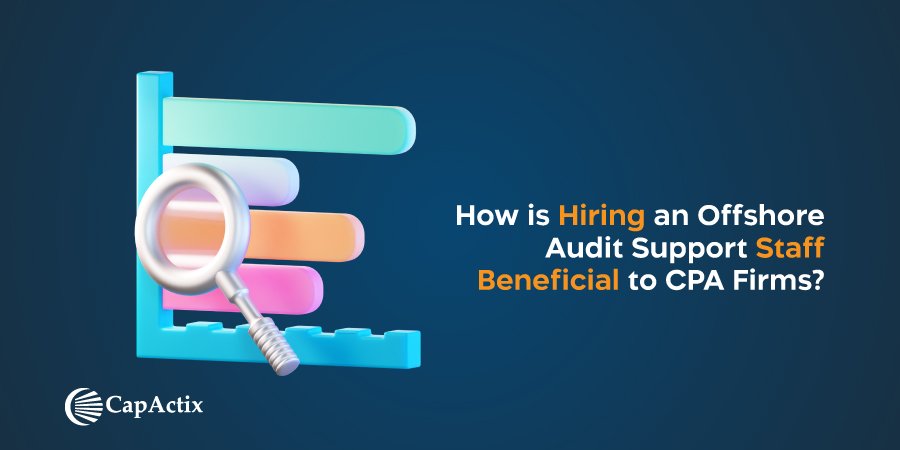 Benefits to CPA Firms of Hiring Offshore Audit Support Staff