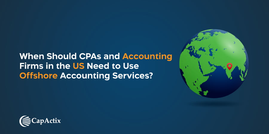 When Should CPAs and Accounting Firms in the US Need Offshore Accounting Services