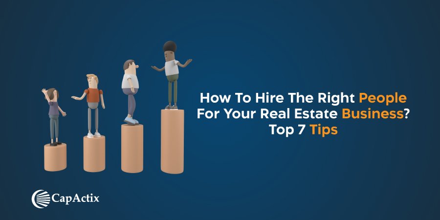 7 Tips Hire Right People for Your Real Estate Business