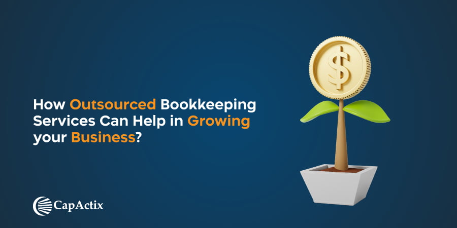 How Outsourced Bookkeeping Services Can Help in Growing your Business?