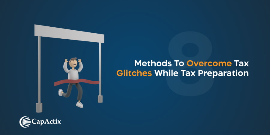 Top 8 Methods to Solve Tax Glitched While Tax Preparation