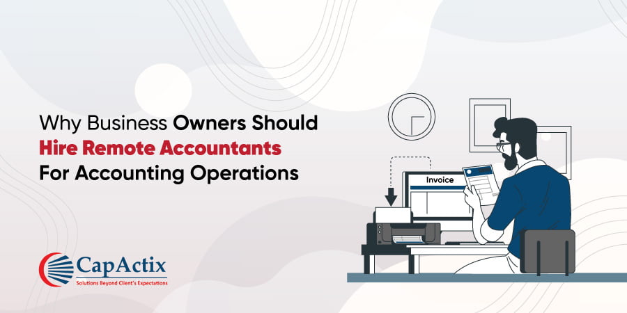 Why Business Owner Need to Hire Remote Accountants for Their Accounting Operations