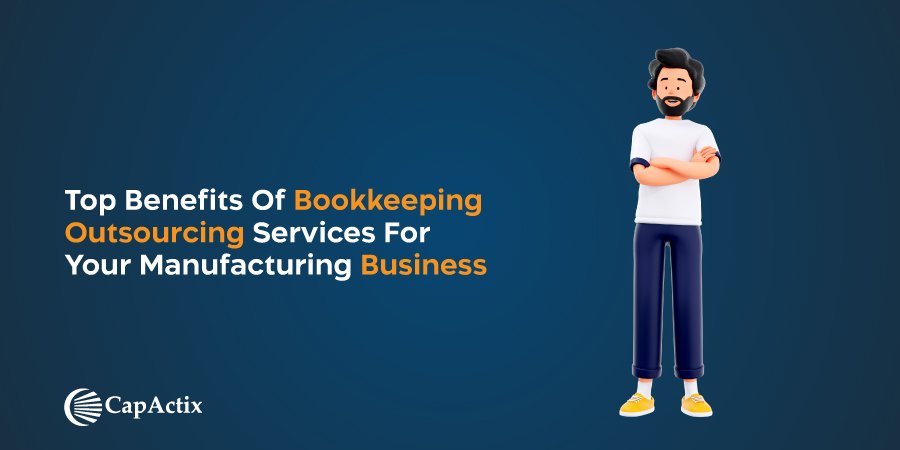 Benefits Of Bookkeeping Outsourcing Services for Manufacturing Business