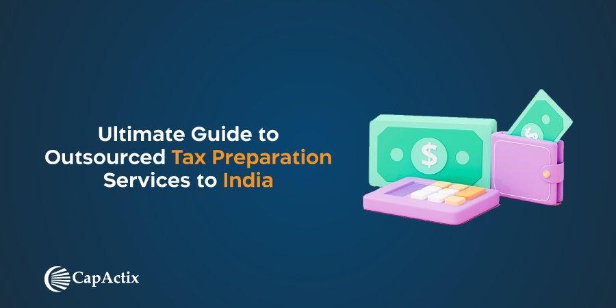 Comprehensive Guide to Outsourced Tax Preparation Services to India