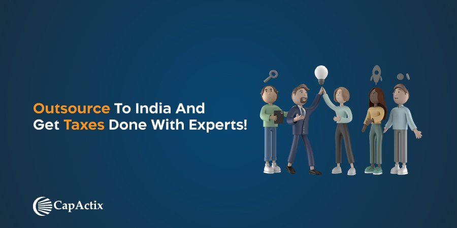 Outsource Your Tax Preparation Services to India and Get a Taxes Done with Experts