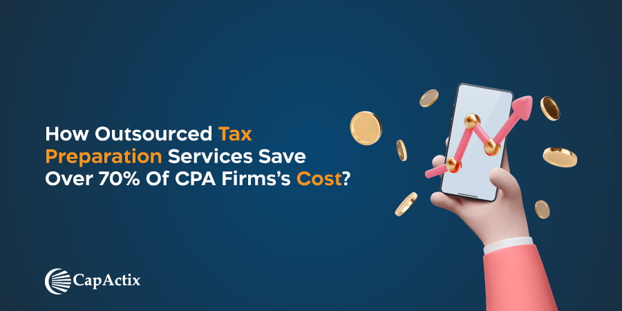 A Guide for Outsourced Tax Preparation Services save over 70% of CPA Firm’s Cost