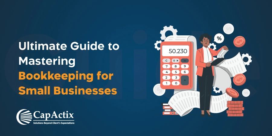 Mastering Bookkeeping for Small Business: A Comprehensive Guide for Your Business