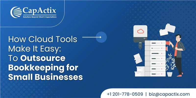 How Cloud Tools Make It Easy to Outsource Bookkeeping for Small Businesses?