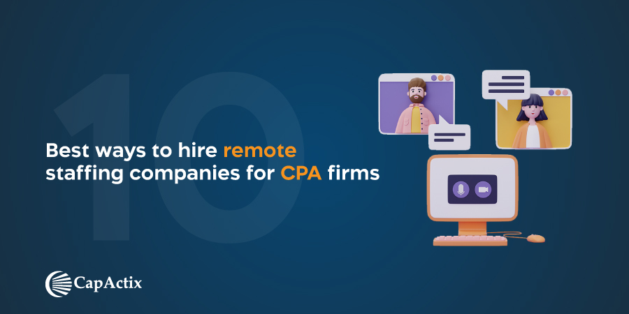 Best Ways To Hire Remote Staffing Companies For CPA Firms In US