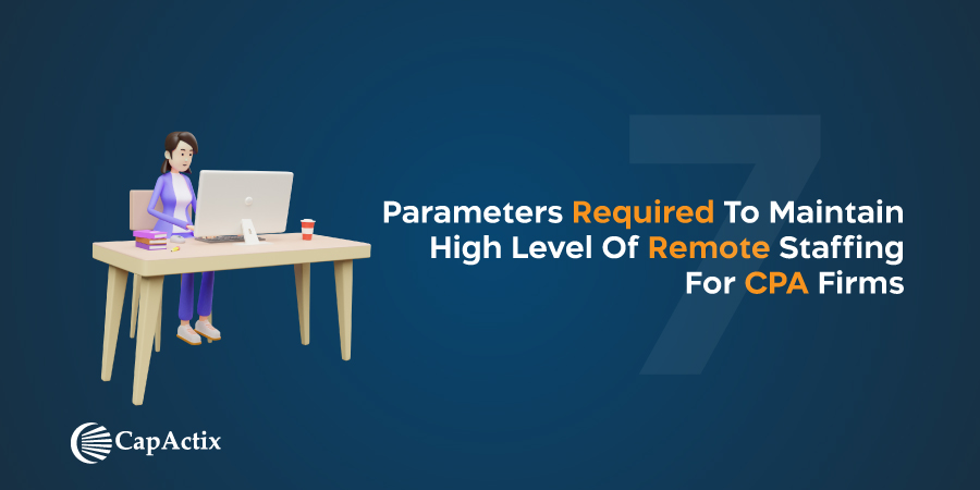 Top 7 Parameters required to maintain high level of Remote Staffing for CPA Firms in 2020