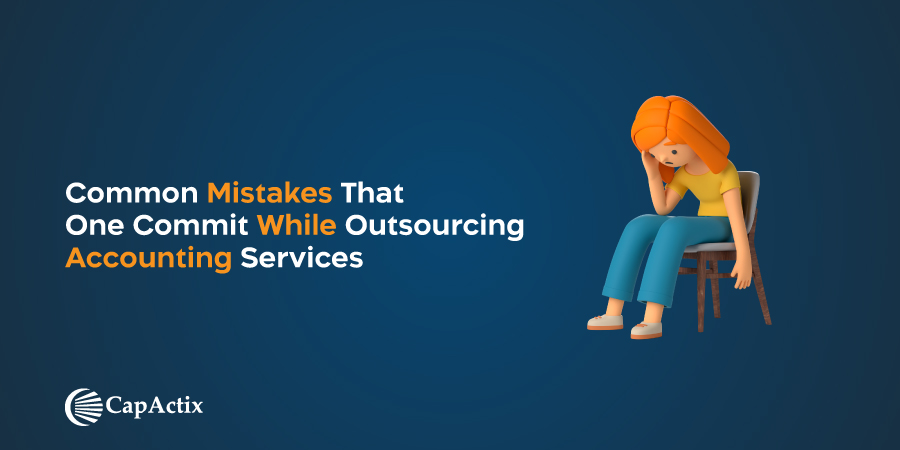 Common Mistakes That One Commit While Outsourcing Accounting Services
