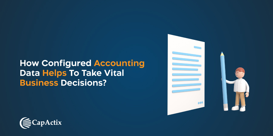 How Configured Accounting Data Helps to Take Vital Business Decisions?