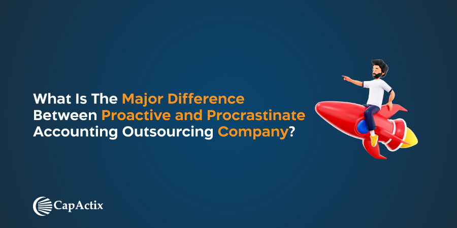 what is the difference between proactive and procrastinate accounting outsourcing company