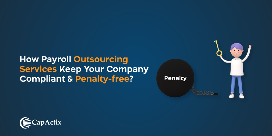 How Payroll Outsourcing Services keep your company compliant and Penalty-free
