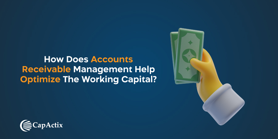 how does accounts receivable management help optimize the working capital