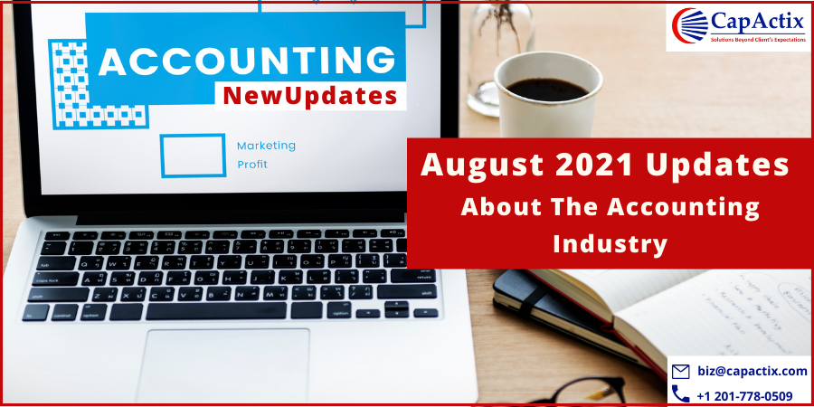 August 2021 Updates About The Accounting Industry | CapActix