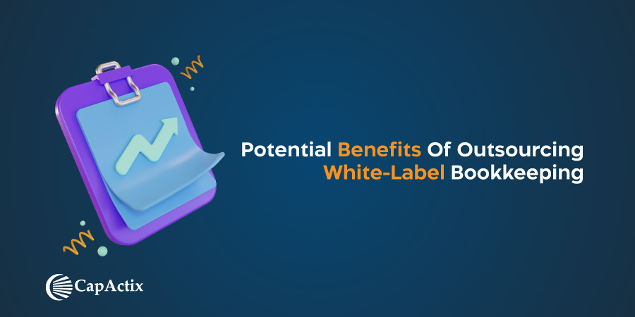 Potential Benefits of White Label Bookkeeping Outsourcing