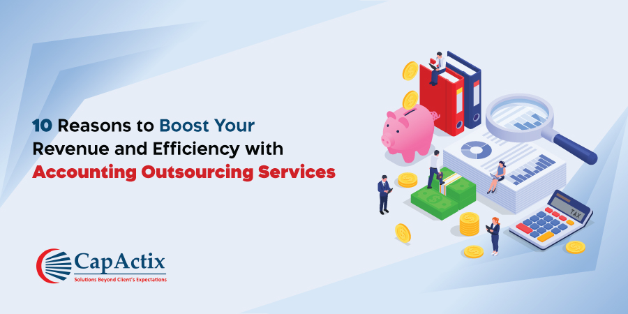 10 Reasons to Boost Your Revenue and Efficiency with Accounting Outsourcing Services.