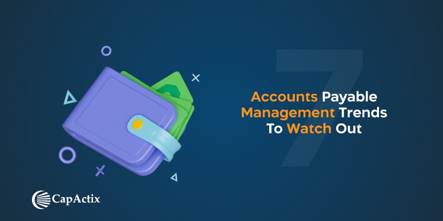 Best 7 Accounts Payable Management Trends Take Care in Now Days