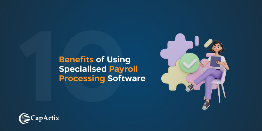 10 Benefits of Using Specialised Payroll Processing Software