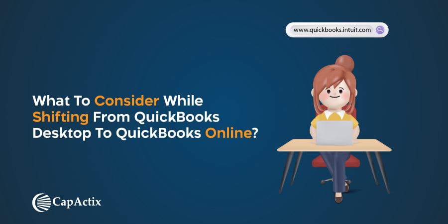 Read more about the article What to Consider While Shifting from QuickBooks Desktop to QuickBooks Online?