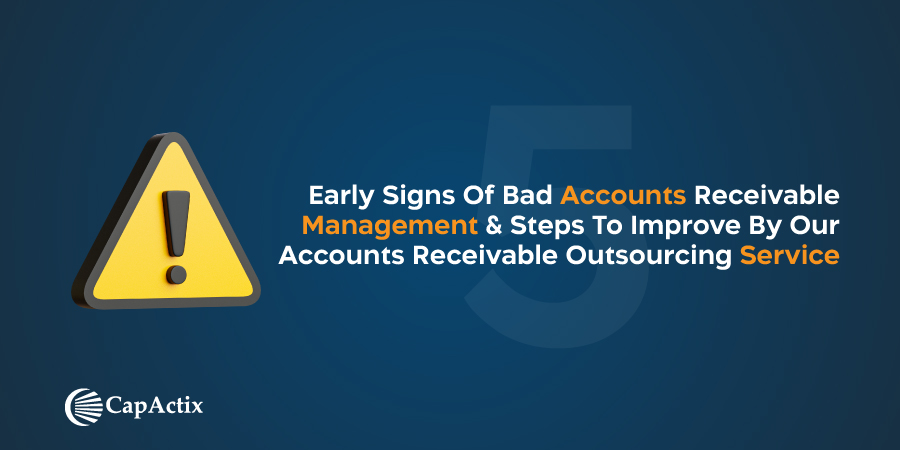 Read more about the article 5 Early Signs of Bad Accounts Receivable Management & Steps to Improve by our Accounts Receivable Outsourcing Service