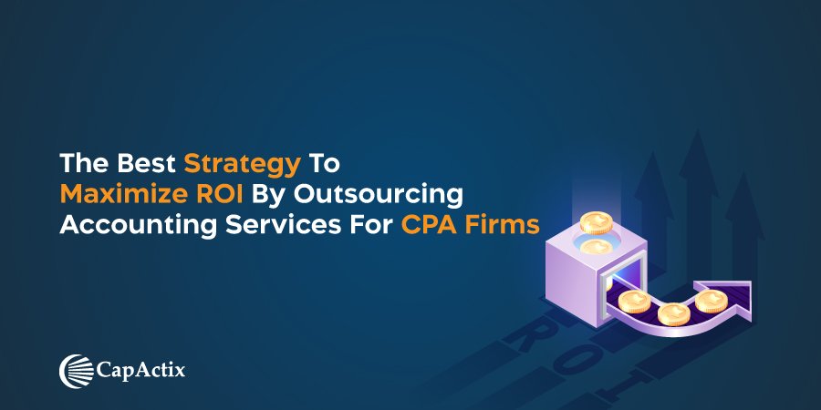 Top Strategy to Maximize ROI by Outsourcing Accounting Services for CPA Firms