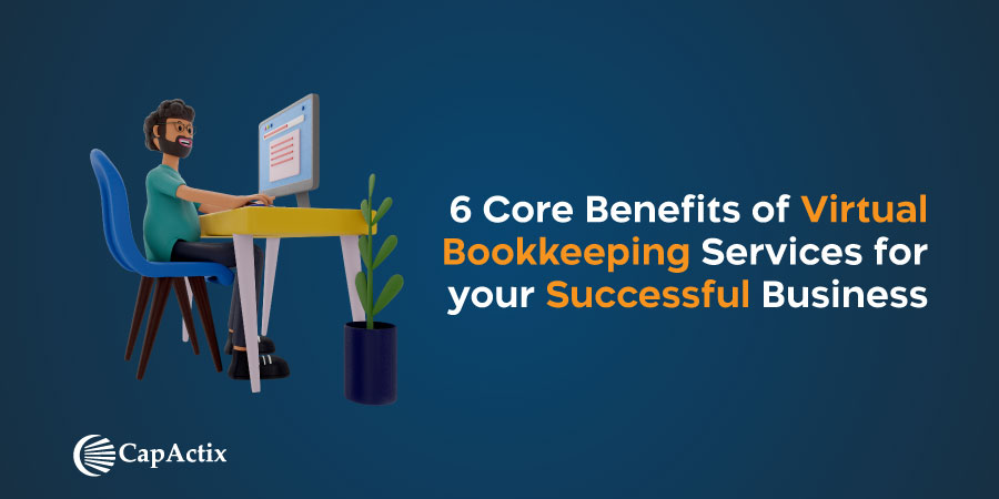 Read more about the article 6 Core Benefits of Virtual Bookkeeping Services for your Successful Business