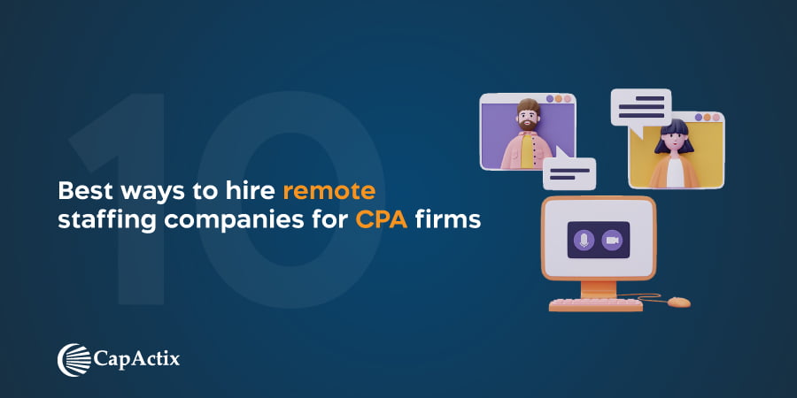 Top 10 Tips for Hiring Remote Staffing Companies for CPA Firms in the US