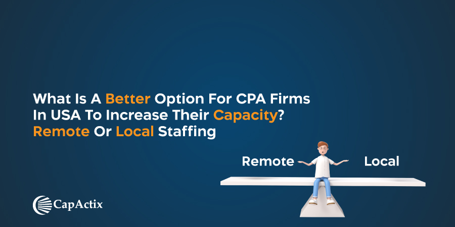Read more about the article What is a better option for CPA Firms in the USA to increase their Capacity? – Remote Staffing or Local Staffing