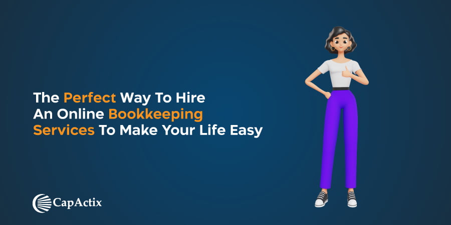 Top Way to Hire an Online Bookkeeping Services to Make your Life Easy