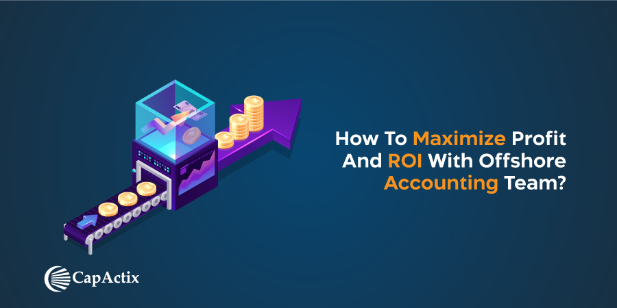 Read more about the article How To Maximize Profit And ROI With Offshore Accounting Team