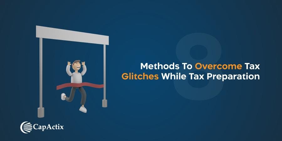 Read more about the article 8 Methods to Overcome Tax Glitches While Tax Preparation