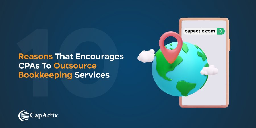 10 Reasons That Encourages CPAs To Outsource Bookkeeping Services