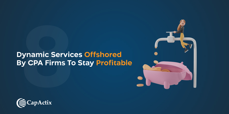8 Dynamic Services Offshored by CPA Firms to Stay Profitable