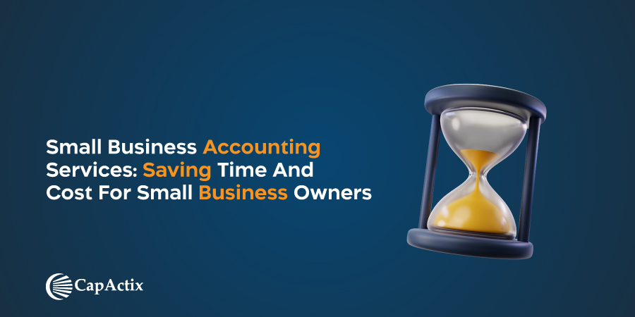 Read more about the article Small Business Accounting Services : Saving time and cost for small business owners