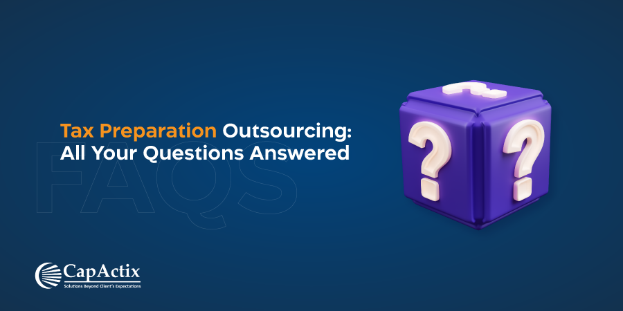 Tax Preparation Outsourcing Service : All Your Questions Answered