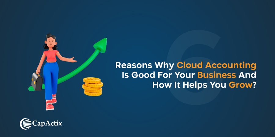 What is Cloud Accounting? 6 Reasons why cloud accounting is good for your business and how it helps you grow.