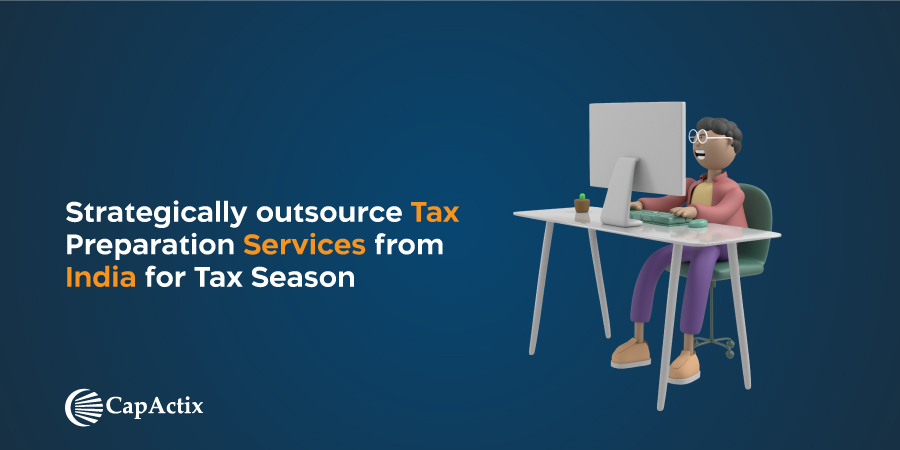Strategically outsource Tax Preparation Services from India for Tax Season