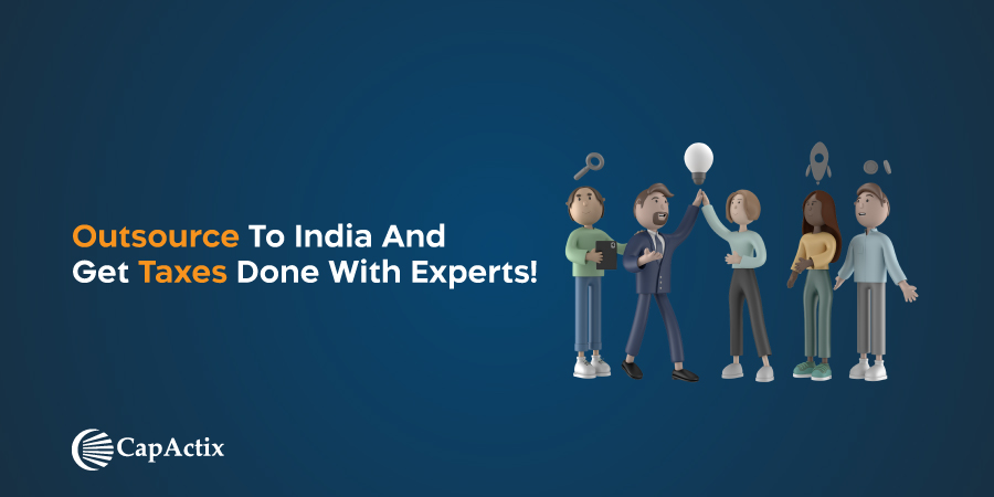 Outsource Tax Preparation Services To India And Get Taxes Done With Experts!