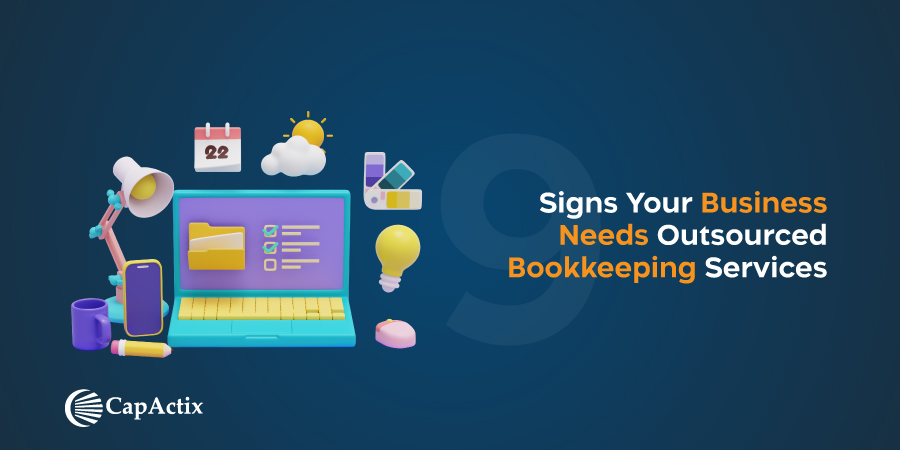 9 signs your business needs Outsourced Bookkeeping Services