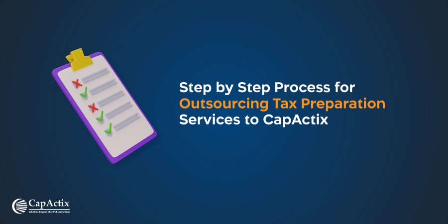 Read more about the article Step by Step Process for Outsourcing Tax Preparation Services to CapActix