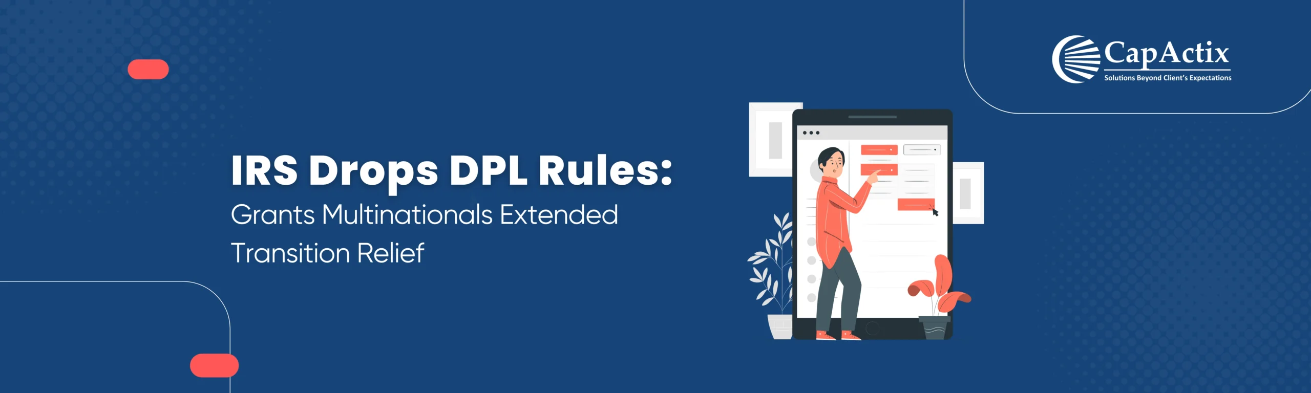 IRS Drops DPL Rules - Grants Multinationals Extended Transition Relief