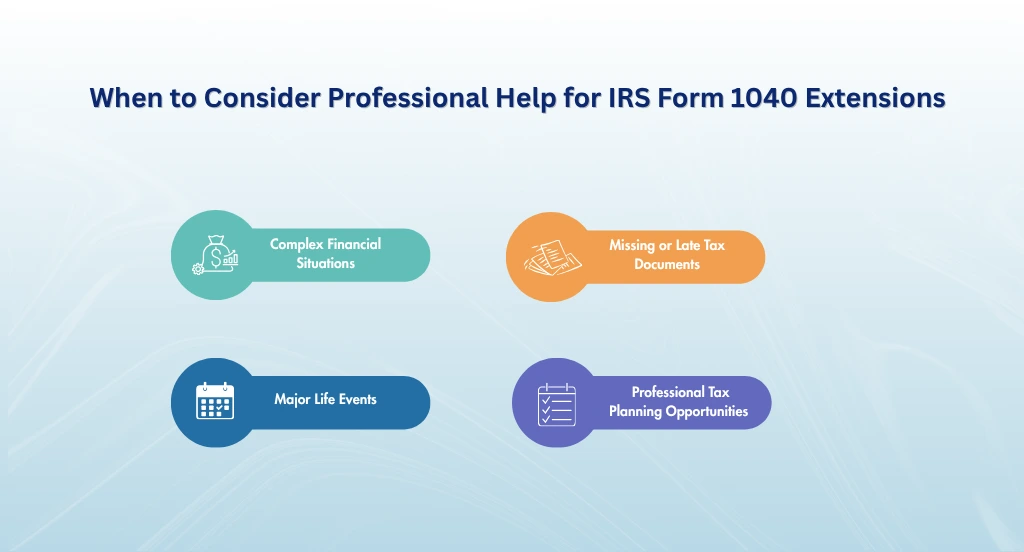 When to Consider Professional Help for IRS Form 1040 Extensions